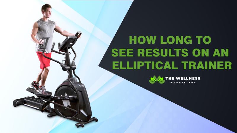 How Long To See Results On An Elliptical Trainer