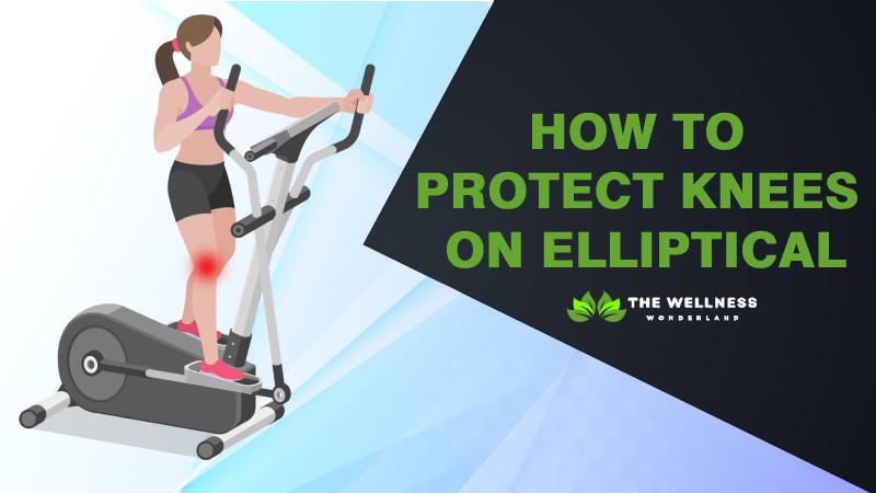 How to Protect Knees on Elliptical Trainer