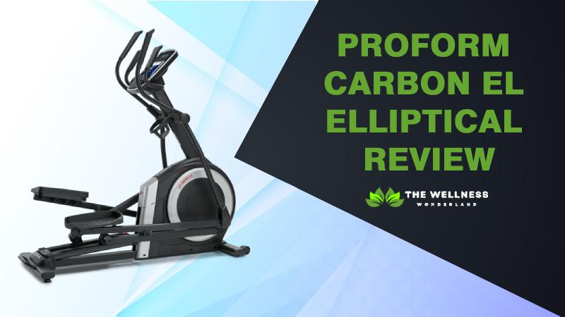 Proform Carbon EL Elliptical Review