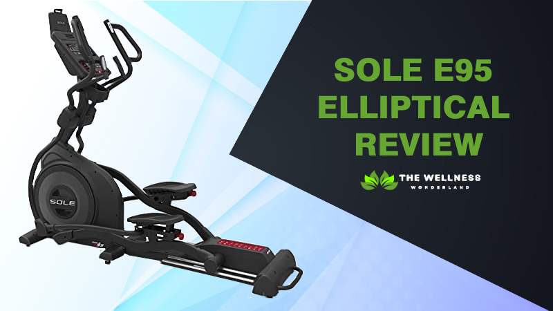 Sole E95 Elliptical Review