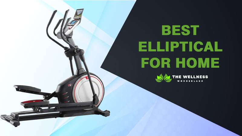 Best Elliptical Machine For Home Workouts