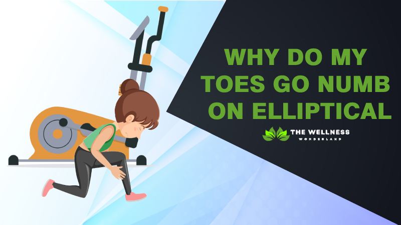 Why Do My Toes Go Numb On The Elliptical?