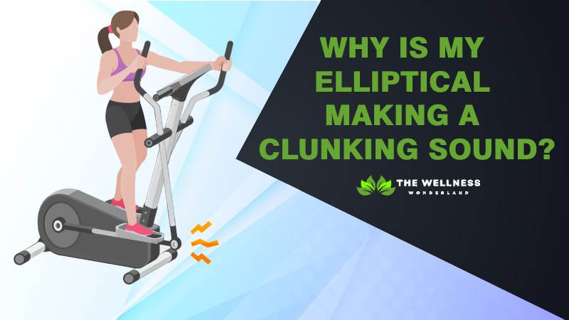 Why Is My Elliptical Making A Clunking Sound